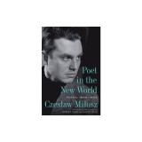 Poet in the New World: Poems, 1946-1953