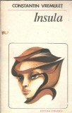 Insula - Roman de dragoste de Constantin Vremulet, Editura Eminescu, 1984, Literatura Romana, Editie Veche