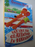 Vai , vai , vai ce aventura in Hawaii - Geronimo Stilton