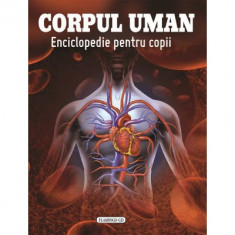 Corpul Uman-Enciclopedie Copii, - Editura Flamingo