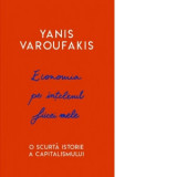 Economia pe intelesul fiicei mele. O scurta istorie a capitalismului - Yanis Varoufakis, Florin Tudose