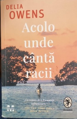 Acolo unde canta racii - Delia Owens foto