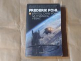 FREDERIK POHL - BAIATUL CARE VOIA SA TRAIASCA VESNIC