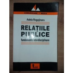 Relatiile publice: fundamente interdisciplinnare- Adela Rogojinaru