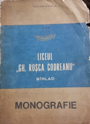 Traian Nicola - Liceul Gh. Rosca Codreanu. Barlad. Monografie foto