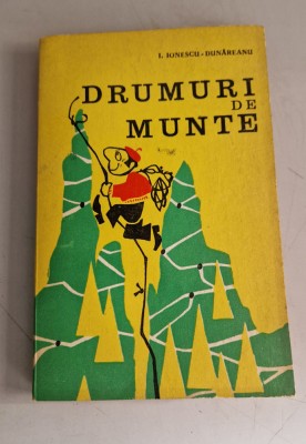 I. Ionescu Dunareanu - Drumuri De Munte - 1971 (cu planse) foto