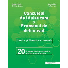 Concursul de titularizare si examenul de definitivat Limba si literatura romana 20 de modele de teste cu sugestii de rezolvare si repere teoretice, Cr