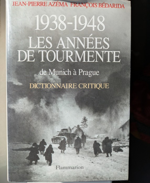 Jean Pierre Azema, Francois Bedarida, 1938 - 1948 Les Annees de Tourmente, De Munich a Prague, Dictionnaire Critique