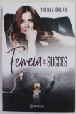 FEMEIA DE SUCCES de THEONA BALAN , 2021