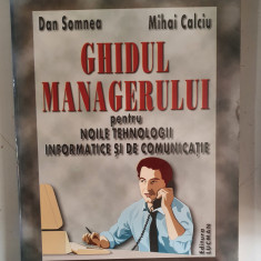 Ghidul managerului pt. noile tehnologii informatice - Dan Somnea, Mihai Calciu