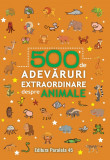 500 de adevăruri extraordinare despre animale