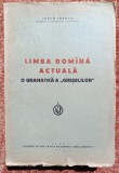 LIMBA ROMANA ACTUALA. O GRAMATICA A GRESELILOR-IORGU IORDAN