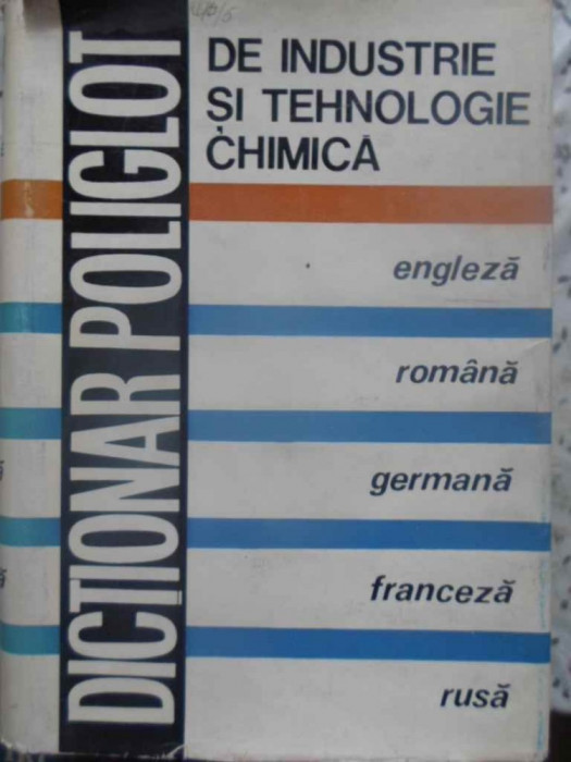 DICTIONAR POLIGOT DE INDUSTRIE SI TEHNOLOGIE CHIMICA ENGLEZA ROMANA GERMANA FRANCEZA RUSA-COORDONATOR: C.D. NENI