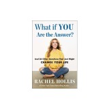 What If You Are the Answer?: And 26 Other Questions That Just Might Change Your Life