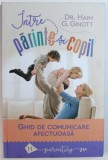 INTRE PARINTE SI COPIL - GHID DE COMUNICARE AFECTUOASA de DR. HAIM G. GINOTT , 2018