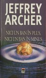 Nici un ban in plus, nici un ban in minus - Jeffrey Archer