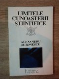 LIMITELE CUNOASTERII STIINTIFICE de ALEXANDRU MIRONESCU , 1994