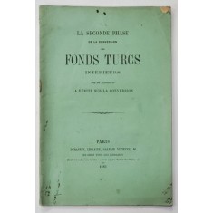LA SECONDE PHASE DE LA CONVERSION DES FONDS TURCS INTERIEURS , par LES AUTEURS de LA VERITE SUR LA CONVERSION , 1865
