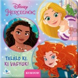 Tal&aacute;ld ki, ki vagyok! - Disney Hercegnők