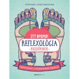 Itt nyomd! Reflexol&oacute;gia kezdőknek - L&aacute;brefrexol&oacute;gia: az eg&eacute;szs&eacute;gmegőrz&eacute;s gyakorlata - Stefanie Sabounchian