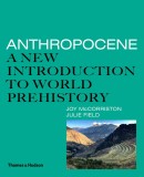 Anthropocene: A New Introduction to World Prehistory | Joy McCorriston, Julie Field, Thames &amp; Hudson Ltd