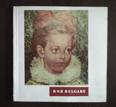 Bob Bulgaru 1907-1938: expoziție retrospectivă &amp;#039;72, Ploiești foto