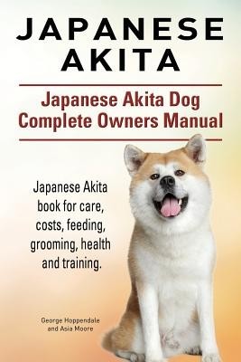 Japanese Akita. Japanese Akita Dog Complete Owners Manual. Japanese Akita Book for Care, Costs, Feeding, Grooming, Health and Training. foto