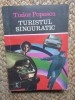 TURISTUL SINGURATIC - Tudor Popescu