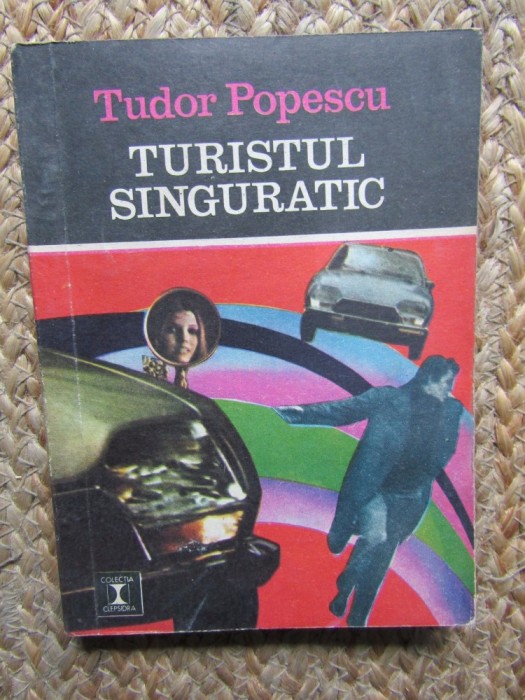 TURISTUL SINGURATIC - Tudor Popescu