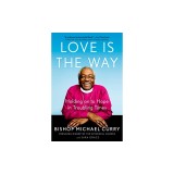 Love Is the Way: Holding Onto Hope in Troubling Times