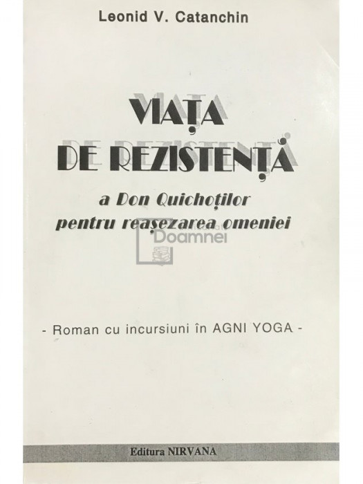 Leonid V. Catanchin - Viața de rezistență a Don Quichoților pentru reașezarea omeniei