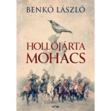 Holl&oacute;j&aacute;rta Moh&aacute;cs - Benkő L&aacute;szl&oacute;