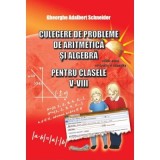 Culegere de probleme, aritmetica si algebra clasele 5-6 - Gheorghe Adalbert Schneider