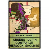 Maurice Leblanc - Arsene Lupin contra lui Herlock Sholmes - 115846
