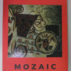 MOZAIC , POEZII , AFORISME , CUGETARI de TEODOR ILINCAI , 2019