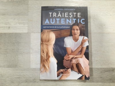 Traieste autentic de Andreea Savulescu foto
