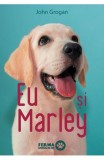 Eu si Marley - John Grogan - Grupul Art