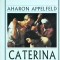 Aharon Appelfeld - Caterina