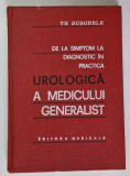 DE LA SIMPTOM LA DIAGNOSTIC IN PRACTICA UROLOGICA A MEDICULUI GENERALIST de TH. BURGHELE , 1976