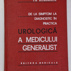 DE LA SIMPTOM LA DIAGNOSTIC IN PRACTICA UROLOGICA A MEDICULUI GENERALIST de TH. BURGHELE , 1976