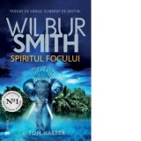 Spiritul focului - Wilbur Smith, Simona Tatu