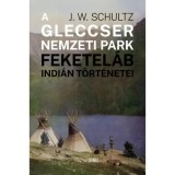 A Gleccser Nemzeti Park feketel&aacute;b indi&aacute;n t&ouml;rt&eacute;netei - J. W. Schultz