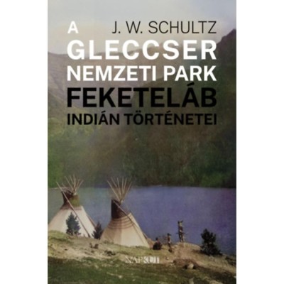 A Gleccser Nemzeti Park feketel&amp;aacute;b indi&amp;aacute;n t&amp;ouml;rt&amp;eacute;netei - J. W. Schultz foto