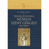 Teol&oacute;gia &eacute;s retorika N&uuml;sszai Szent Gergely műveiben - D.T&oacute;th Judit
