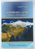 SCHINMBAREA LUMII , GLOBALIZARE , CULTURA , GEOPOLITICA de ANDREI MARGA , 2013 , PREZINTA URME DE UZURA