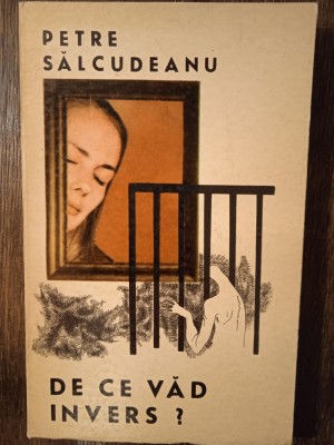 DE CE VAD INVERS?-P.SALCUDEANU (DEDICATIA SI AUTOGRAFUL AUTORULUI PT. V. BARAN) foto