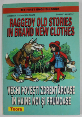 RAGGEDY OLD STORIES IN BRAND NEW CLOTHES / VECHI POVESTI ZDRENTAROASE IN HAINE NOI SI FRUMOASE de LUMINITA TEODORESCU SOARE si DOMINIC AMBROSE , MY F foto