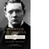 WINSTON CHURCHILL. TANARUL TITAN - Michael Shelden