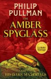 Cumpara ieftin His Dark Materials 3: The Amber Spyglass - Hardcover - Philip Pullman - Scholastic