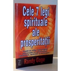 CELE 7 LEGI SPIRITUALE ALE PROSPERITATII de RANDY GAGE , 2006